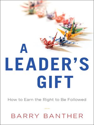 cover image of A Leader's Gift: How to Earn the Right to Be Followed